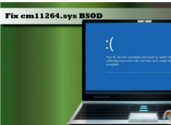win10系统蓝屏死机提示Cm11264.sys的解决方法
