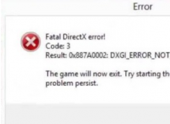 win10提示Fatal DirectX error!Code：3 Result:0x887A0002;DXGI_ERROR_NOT_FOUND 错误